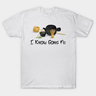 I Know Gong Fu T-Shirt